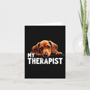 Funny Wiener Puppy My Therast Dachshund Dog  Card