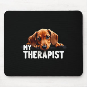 Funny Wiener Puppy My Therast Dachshund Dog  Mouse Mat