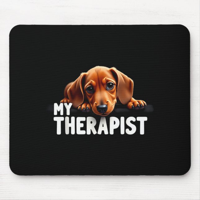 Funny Wiener Puppy My Therast Dachshund Dog  Mouse Mat (Front)