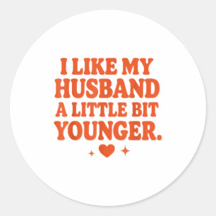 Funny Wife Husband I Like My Husband A Little Bit  Classic Round Sticker