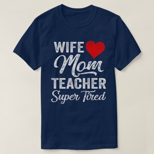 Funny Wife Mum Teacher SuperTired Design T-Shirt (Design Front)