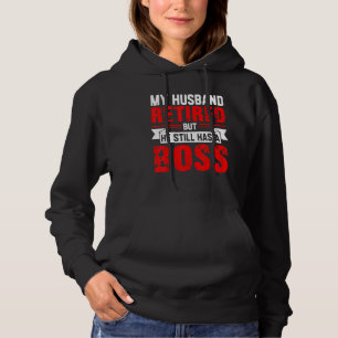 Funny Wife My Husband Retired But He Still Has A B Hoodie