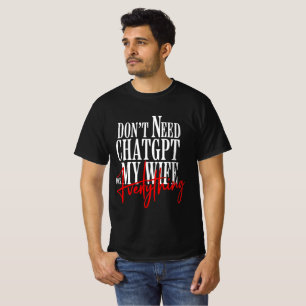 Funny Wife Quote Chatgpt  T-Shirt
