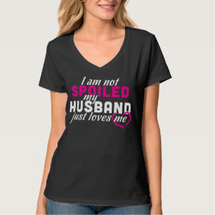 Funny wife quote My husband loves me T-Shirt