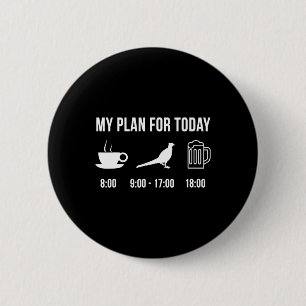 Funny Wild Pheasant Hunting Hunter My Plan For Tod 6 Cm Round Badge
