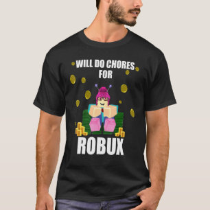 Funny Will Do Chores For Robux Girls Gamer T-Shirt