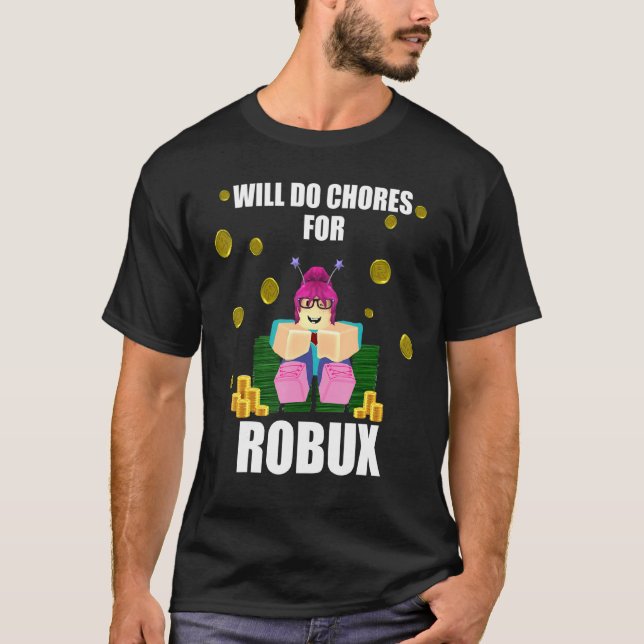 Funny Will Do Chores For Robux Girls Gamer T-Shirt (Front)