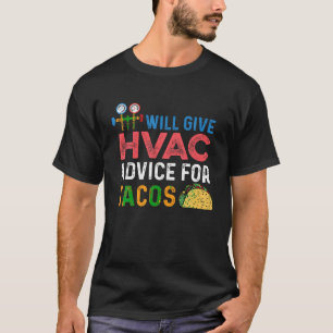 Funny Will Give HVAC Advice For Tacos HVAC Tech T  T-Shirt