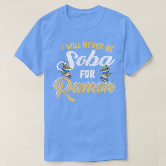 Funny Will Never Be Soba For Ramen - Ramen386 T-Shirt (Design Front)