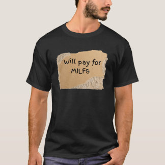Funny Will Pay For MILFs Sign gift for man or woma T-Shirt
