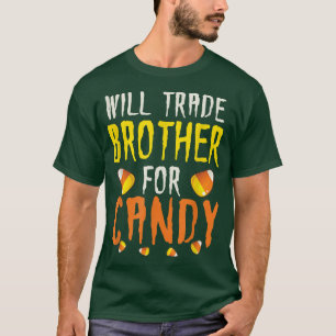 Funny Will Trade Brother For Candy Halloween Candy T-Shirt