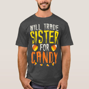 Funny Will Trade Sister For Candy Halloween Candy  T-Shirt
