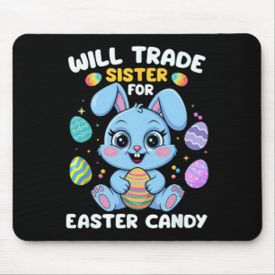 Funny Will Trade Sister For Easter Candy Boys Kids Mouse Mat