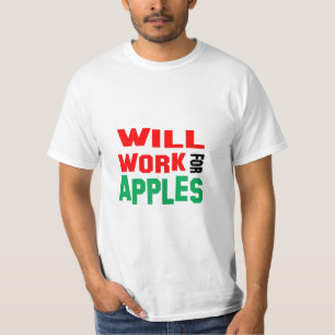 Funny! Will Work For Apples T-Shirt