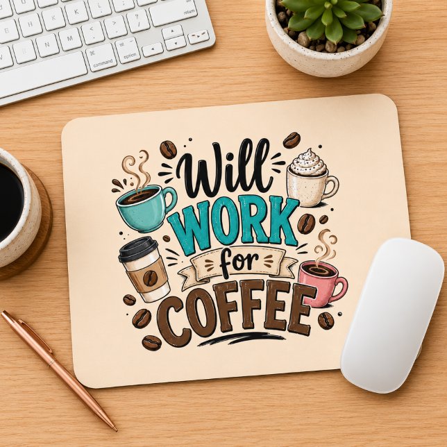 Funny Will Work for Coffee  Mouse Mat (Creator Uploaded)