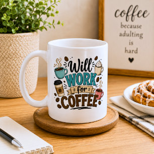 Funny Will Work for Coffee Mug