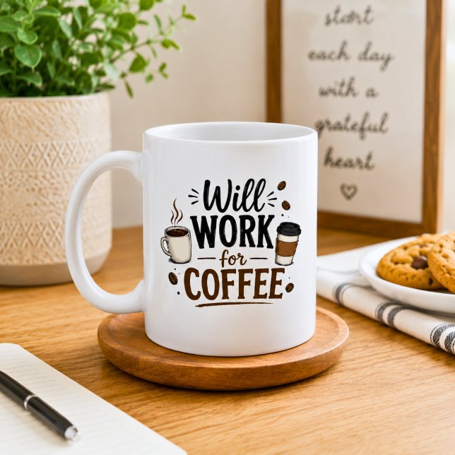 Funny Will Work for Coffee  Mug (Creator Uploaded)