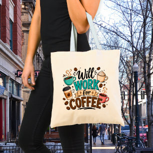 Funny Will Work for Coffee Tote Bag