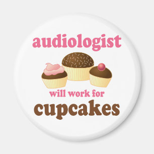 Funny Will Work for Cupcakes Audiologist Magnet