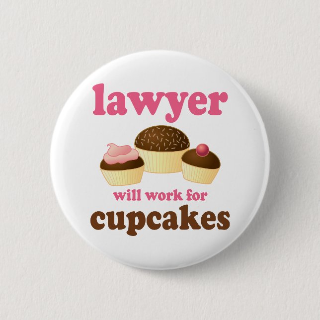 Funny Will Work for Cupcakes Lawyer 6 Cm Round Badge (Front)
