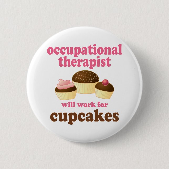 Funny Will Work for Cupcakes Occupational Therapis 6 Cm Round Badge (Front)