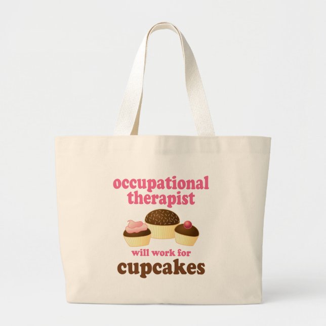 Funny Will Work for Cupcakes Occupational Therapis Large Tote Bag (Front)