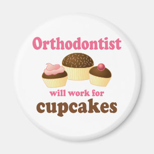 Funny Will Work for Cupcakes Orthodontist Magnet