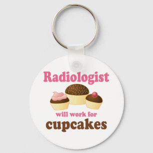 Funny Will Work for Cupcakes Radiologist Key Ring