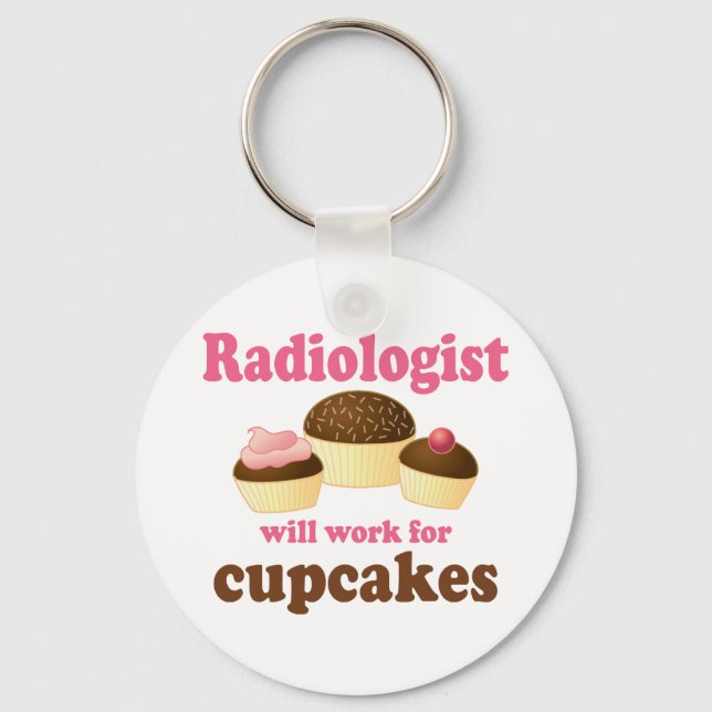 Funny Will Work for Cupcakes Radiologist Key Ring (Front)