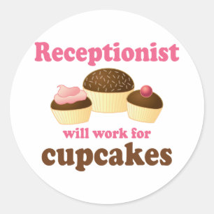 Funny Will Work for Cupcakes Receptionist Classic Round Sticker
