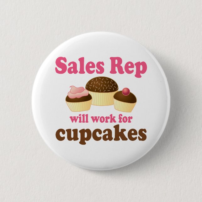 Funny Will Work For Cupcakes Sales Rep 6 Cm Round Badge (Front)