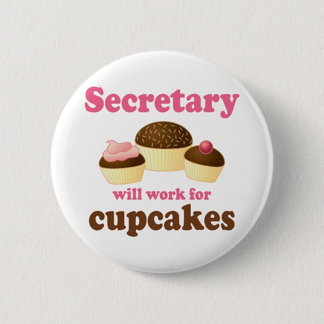 Funny Will Work for Cupcakes Secretary 6 Cm Round Badge (Front)