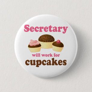 Funny Will Work for Cupcakes Secretary 6 Cm Round Badge
