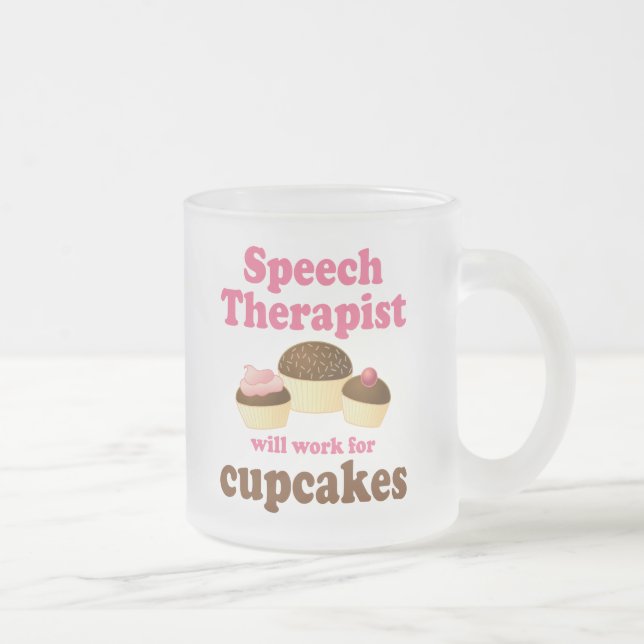 Funny Will Work for Cupcakes Speech Therapist Frosted Glass Coffee Mug (Right)