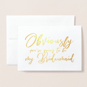 Funny Will You be My Bridesmaid Chic Script Foil Card