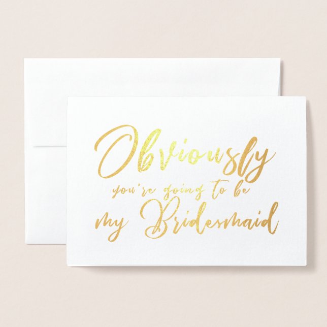 Funny Will You be My Bridesmaid Chic Script Foil Card (Front With Envelope)