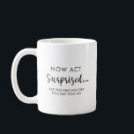 Funny Will you be my Bridesmaid Proposal Coffee Mug<br><div class="desc">Surprise your best friends with a funny yet elegant bridesmaid proposal using this chic coffee mug! Featuring a stylish black script calligraphy design, this mug adds a touch of humour and sophistication to your bridal party gifts. With the playful phrase **"Now Act Surprised Like You Had No Idea This Was...</div>