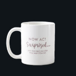 Funny Will you be my Bridesmaid Proposal Coffee Mug<br><div class="desc">Surprise your best friends with a funny yet elegant bridesmaid proposal using this chic coffee mug! Featuring a stylish black script calligraphy design, this mug adds a touch of humour and sophistication to your bridal party gifts. With the playful phrase **"Now Act Surprised Like You Had No Idea This Was...</div>