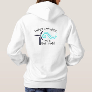 Funny "Wind Power. I'm a Big Fan" & Wind Turbine Hoodie