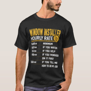 Funny Window Installer Hourly Rate T-Shirt