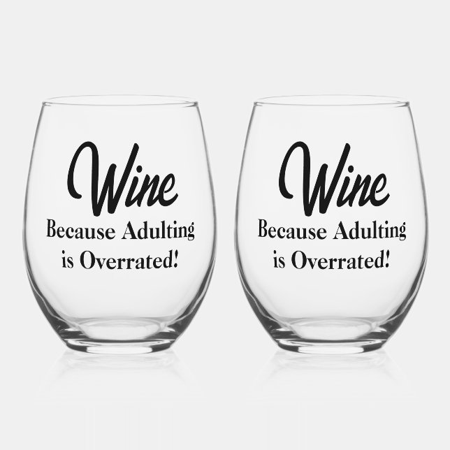 Funny - Wine Because Adulting is Overrated! Stemless Wine Glass (Front)