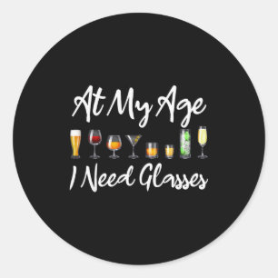 Funny Wine Beer Tail Lover At My Age I Need Gles  Classic Round Sticker
