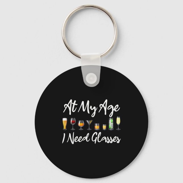 Funny Wine Beer Tail Lover At My Age I Need Gles  Key Ring (Front)
