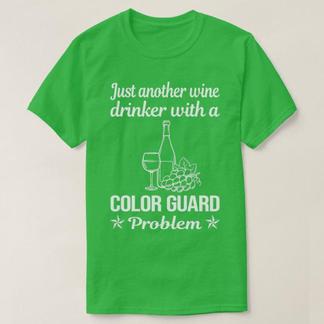Funny Wine Drinker Colour Guard Colorguard T-Shirt (Design Front)