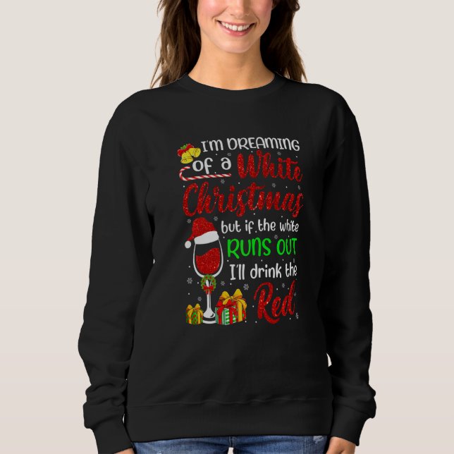Funny Wine Drinking I'm Dreaming Of A White Christ Sweatshirt (Front)