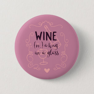 Funny Wine is a Hug in a Glass 6 Cm Round Badge