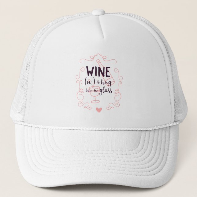 Funny Wine is a Hug in a Glass Trucker Hat (Front)