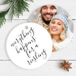 Funny Wine Lover Christmas Ceramic Ornament<br><div class="desc">Fun wine lovers Christmas ornaments featuring the words "Everything Happens for a Riesling" in a modern hand lettered script typography. This personalized ornament reverses to your most memorable best friend photo, couples photo and a custom greeting. Funny Christmas gift ideas for mom, girlfriend or best friend. To see matching custom...</div>