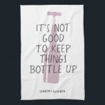 Funny Wine Lover Custom Name Stylish Gift Tea Towel<br><div class="desc">Funny wine lover kitchen towel with stylish rosé bottle illustration reading "It's not good to keep things bottled up" with your custom name or text below in a modern,  trendy typography design.</div>