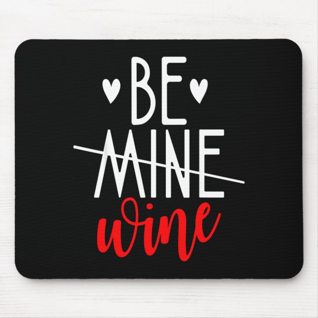 Funny Wine Lover Valentines Day Be Mine Wine Fun G Mouse Mat (Front)